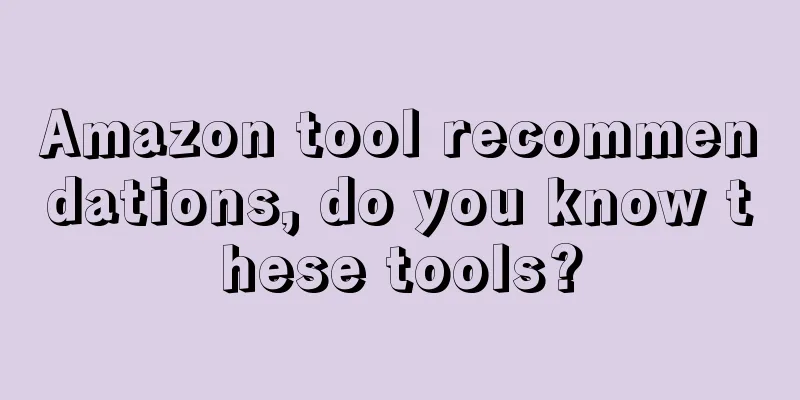 Amazon tool recommendations, do you know these tools?