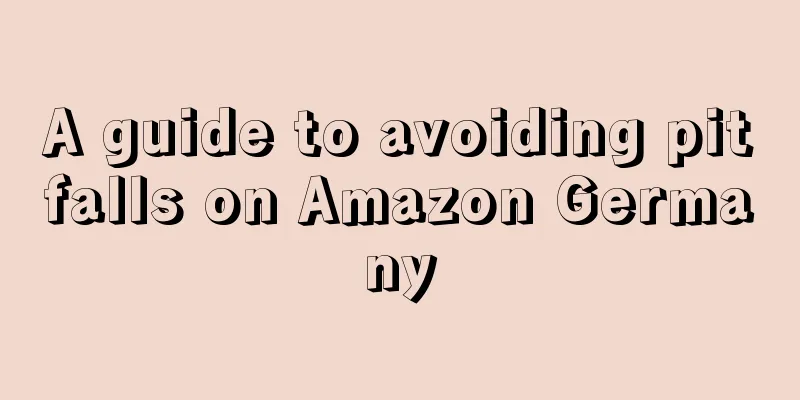A guide to avoiding pitfalls on Amazon Germany