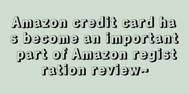 Amazon credit card has become an important part of Amazon registration review~