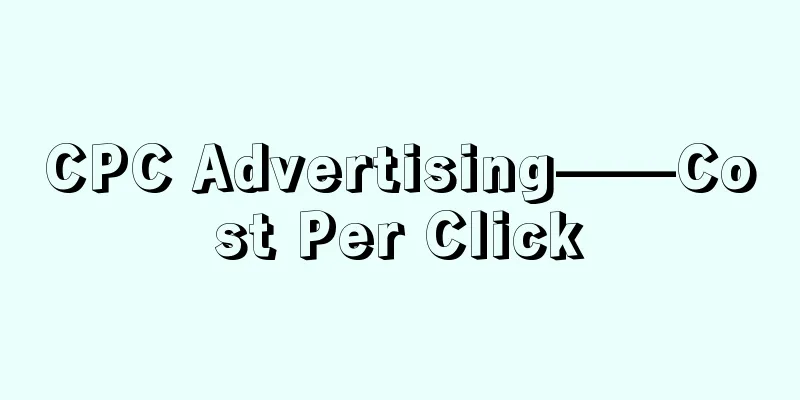 CPC Advertising——Cost Per Click