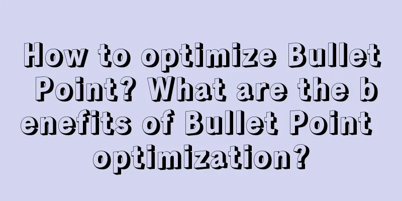 How to optimize Bullet Point? What are the benefits of Bullet Point optimization?