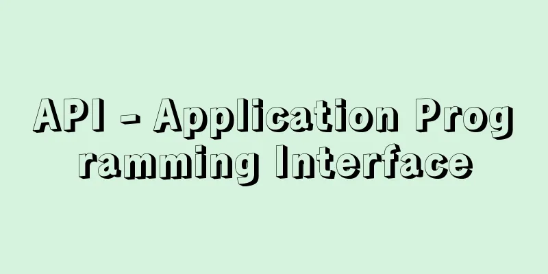 API - Application Programming Interface