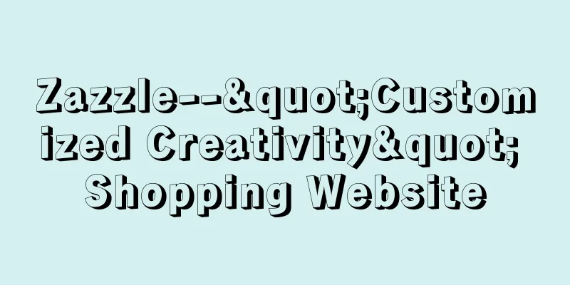 Zazzle--"Customized Creativity" Shopping Website