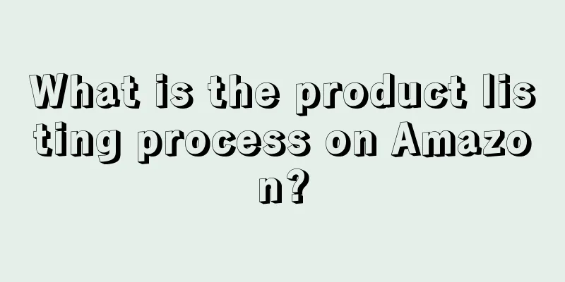 What is the product listing process on Amazon?