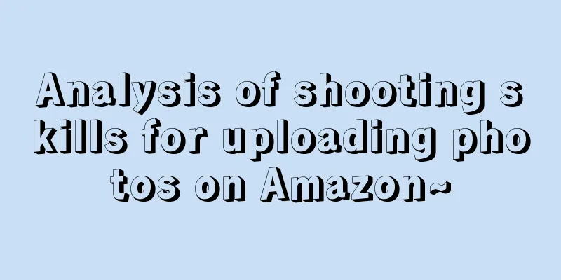 Analysis of shooting skills for uploading photos on Amazon~