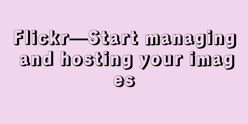 Flickr—Start managing and hosting your images