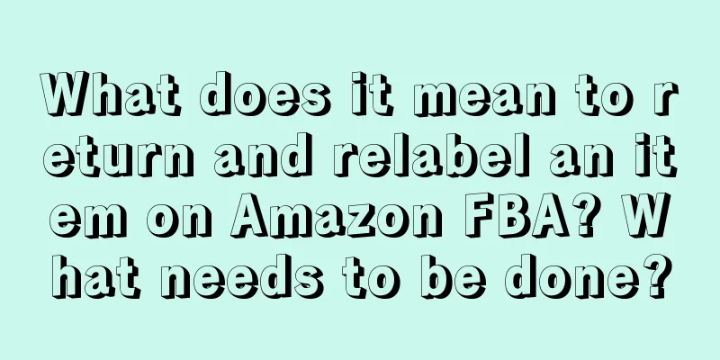 What does it mean to return and relabel an item on Amazon FBA? What needs to be done?