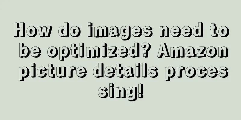 How do images need to be optimized? Amazon picture details processing!