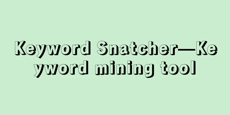 Keyword Snatcher—Keyword mining tool