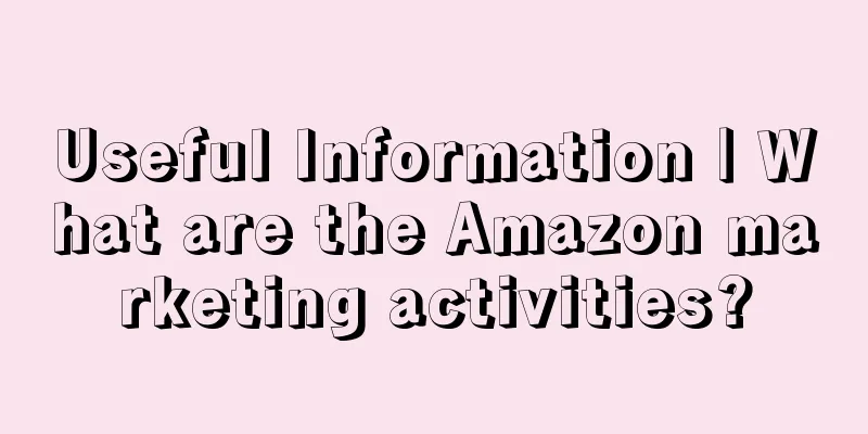 Useful Information | What are the Amazon marketing activities?