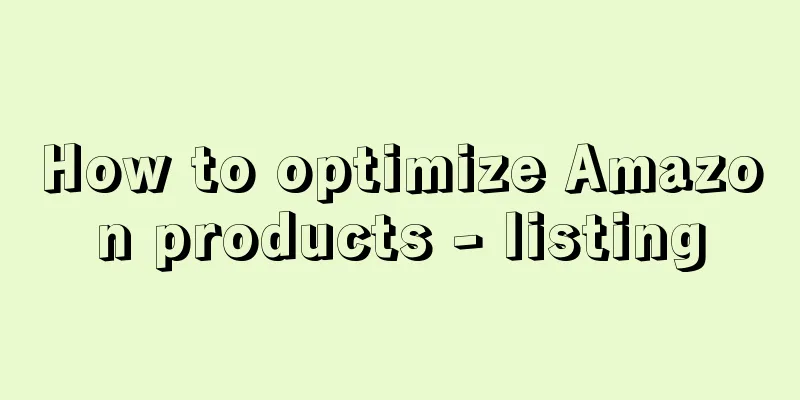 How to optimize Amazon products - listing
