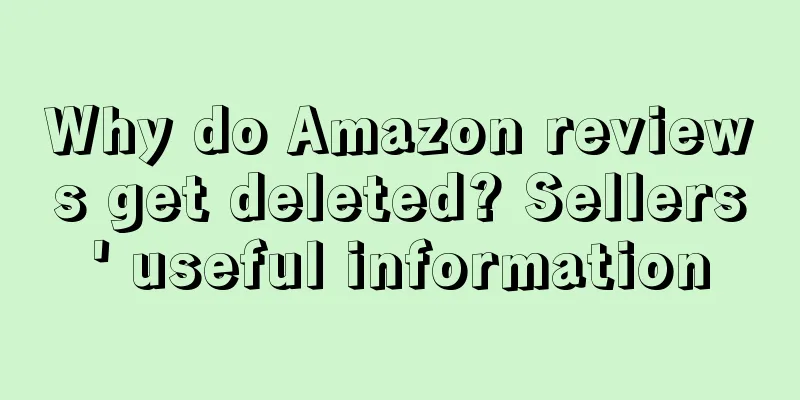 Why do Amazon reviews get deleted? Sellers' useful information