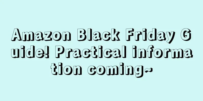 Amazon Black Friday Guide! Practical information coming~