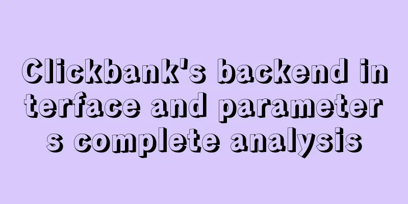 Clickbank's backend interface and parameters complete analysis