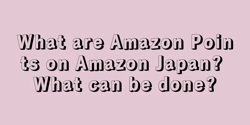 What are Amazon Points on Amazon Japan? What can be done?