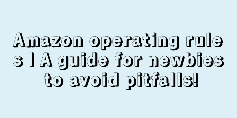 Amazon operating rules | A guide for newbies to avoid pitfalls!