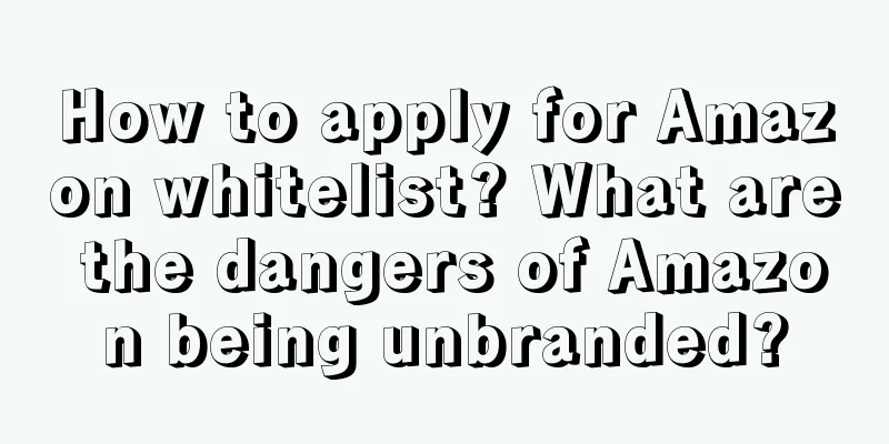 How to apply for Amazon whitelist? What are the dangers of Amazon being unbranded?